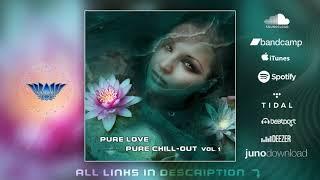 Pure Love | Pure Chill​-​out Vol​.​1  ᴴᴰ