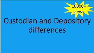 Custodian and Depository - Differences