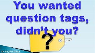 English Lesson on question tags / tag questions with a test |  UK English Tutor