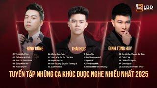 THÁI HỌC, ĐINH TÙNG HUY, ĐÌNH DŨNG - 3 CHÀNG NGỰ LÂM HÁT NHẠC TRẺ BALLAD HAY NHẤT 2025