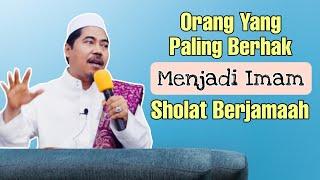 Orang yang paling berhak jadi imam sholat berjamaah! itupun jika dia bisa | KH Fakhruddin Al Bantani