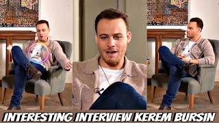 NEW INTERVIEW! Unsaid things that Kerem Bursin finally said in his interview!