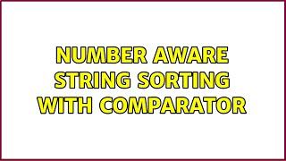 Number aware string sorting with comparator (4 Solutions!!)