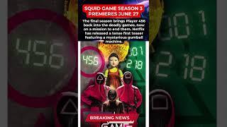 SQUID GAME SEASON 3 PREMIERES JUNE 27