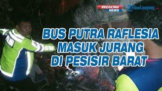 Breaking News Bus Putra Raflesia Masuk Jurang di Pesisir Barat Lampung, 3 Orang Meninggal Terbakar