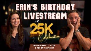 Erin's Birthday Stream & 25K Subscriber Celebration | November Live