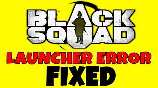 How to FIX Black Squad Launcher Error