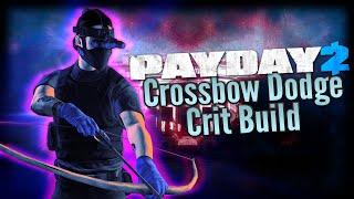 PAYDAY 2: Crossbow Dodge / Crit Build