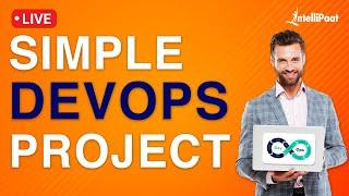 Simple DevOps Project | DevOps Projects for Beginners | DevOps Project from Scratch | Intellipaat