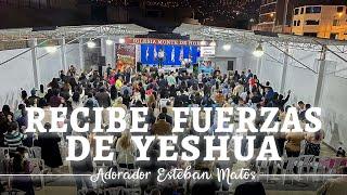 Recibe fuerzas de Yeshua // Adorador Esteban Matos