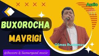 BUXOROCHA MAVRIGI - OʻLMAS RUSTAMOV 2025 (AUDIO ) BUXORO TOʻY #TERND #DOIRA_BAZM