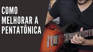 Como melhorar a pentatônica na guitarra | Matheus Barbosa