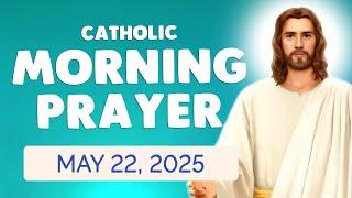  Catholic MORNING PRAYER TODAY  Thursday May 22, 2025 Prayers