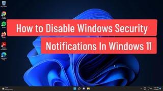 How to Disable Windows Security Notifications In Windows 11