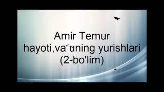 Amir Temur hayoti  va uning yurishlari (2-bo'lim)