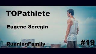 RunningFamily||TOPathlete||Eugene Seregin||#19