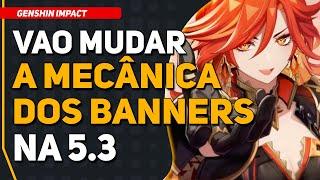 SUSPEITO !!! Vão Mudar como FUNCIONA OS BANNERS na 5.3 !! | Genshin Impact