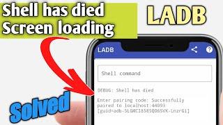 LADB not working | Screen Loading | Shell has died | Local ADB Shell | Full Working Solution