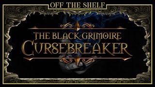 The Black Grimoire: Cursebreaker | Off the Shelf