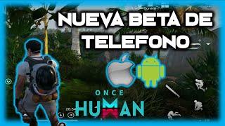 NUEVA BETAde TELEFONO - "ANDROID e IOS" verison mobil LANZAMIENTO Global - ONCE HUMAN - Javi G