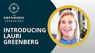 Introducing Lauri Greenberg to The Empowered Franchisee Team!