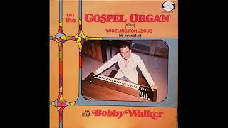 BOBBY WALKER -  YODELING FOR JESUS