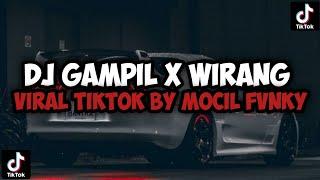 DJ GAMPIL X WIRANG YANG LAGI VIRAL TIKTOK BY MOCIL FVNKY || DJ CAMPURAN