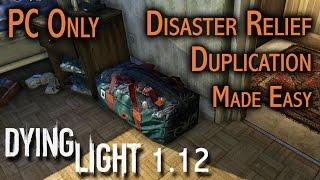 *PATCHED*Dying Light - PC only Disaster Relief Duplication made Easy after Patch 1.12 Glitch/Exploit