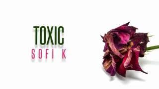 SOFI K - Toxic  (Official Lyric Video)