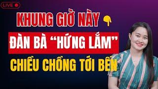  [Trực Tiếp] Khung giờ này đàn bà "HỨNG LẮM" - Chiều chồng tới bến| Thanh Nga Official