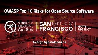 OWASP Top 10 Risks for Open Source Software - George Apostolopoulos