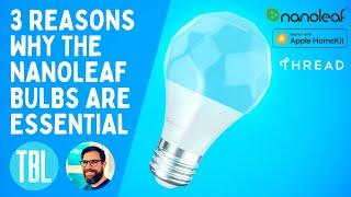 3 REASONS WHY THE NANOLEAF LIGHT BULBS ARE ESSENTIAL! Nanoleaf vs Philips Hue & Thread vs Bluetooth