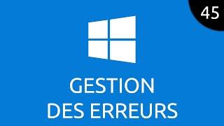 Windows #45 - gestion des erreurs