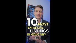 The most EXPENSIVE listings in Calgary! 