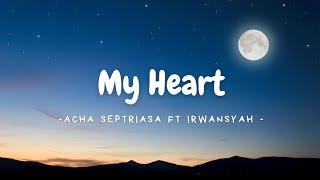 My Heart - Acha Septriasa ft Irwansyah | ( Lirik Lagu )