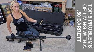 Top 5 Problems of Living with a .50 Barrett Rifle