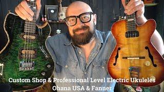 Custom Shop & Professional Electric Ukuleles - FANNER & OHANA USA