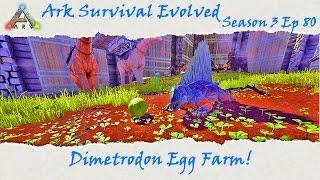 Ark Survival Evolved S3E80: Dimetrodon Egg Farm!