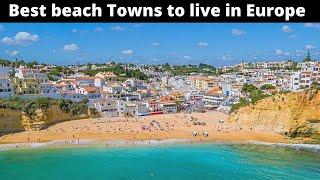 15 Best Beach Towns to Live in Europe Temporarily