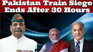 Maj Gen #AshwaniSiwach #Pakistan Train Siege Ends After 30 Hours #Balochistan #Taliban #India