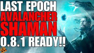 LAST EPOCH PRIMALIST SHAMAN AVALANCHER! ADVANCED BUILD GUIDE!! 0.8.1 READY! CLEAR ALL CONTENT!