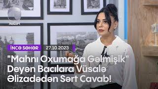 "Mahnı Oxumağa Gəlmişik" Deyən Bacılara Vüsalə Əlizadədən Sərt Cavab!