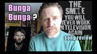 Bunga Bunga??? Why does "The Smile" exist?  Song review of "You'll Never Work In Television Again"