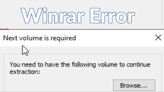 How to fix Winrar error Next volume is required