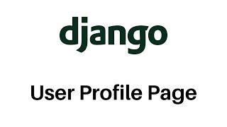 How to Create a User Profile Page in Django Tutorial | Django for Beginners | MLittleProgramming