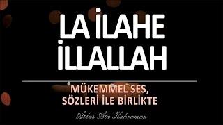 LA İLAHE İLLALLAH (Sözleriyle ve Ağlatan Sesiyle..)