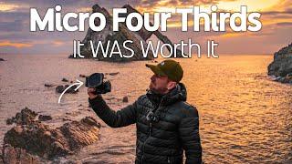 Micro Four Thirds: It WAS Worth It