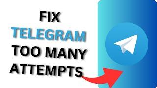 How to Fix Telegram too Many Attempts?