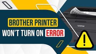 Fix Brother Printer Won't Turn on Error | Printer Tales