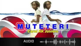 MUTETERI BY CAROL KK JUNIORS